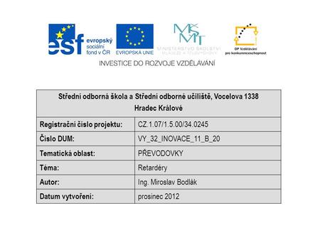 Střední odborná škola a Střední odborné učiliště, Vocelova 1338 Hradec Králové Registrační číslo projektu: CZ.1.07/1.5.00/34.0245 Číslo DUM: VY_32_INOVACE_11_B_20.