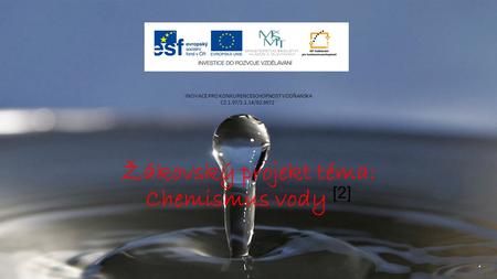 Žákovský projekt téma: Chemismus vody [2] INOVACE PRO KONKURENCESCHOPNOST VODŇANSKA CZ.1.07/1.1.14/02.0072.