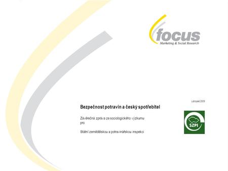 AD-HOC RESEARCH: Bezpečnost potravin a český spotřebitel LISTOPAD 2009 1 Listopad 2009 Bezpečnost potravin a český spotřebitel Závěrečná zpráva ze sociologického.