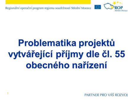 11 Problematika projektů vytvářející příjmy dle čl. 55 obecného nařízení.
