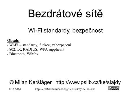 Bezdrátové sítě Wi-Fi standardy, bezpečnost © Milan Keršlágerhttp://www.pslib.cz/ke/slajdy  Obsah: ● Wi-Fi.