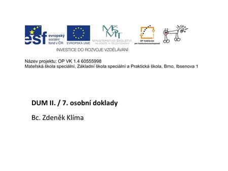 DUM II. / 7. osobní doklady Bc. Zdeněk Klíma. Osobní doklady.