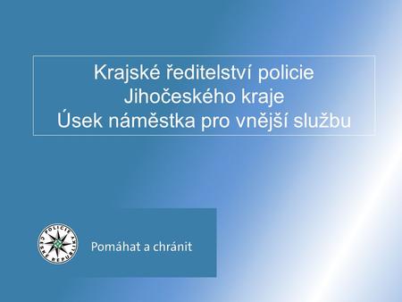 Krajské ředitelství policie Jihočeského kraje Úsek náměstka pro vnější službu.