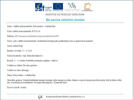 EU peníze středním školám Název vzdělávacího materiálu: Fotosyntéza – světelná fáze Číslo vzdělávacího materiálu: ICT10/19 Šablona: III/2 Inovace a zkvalitnění.