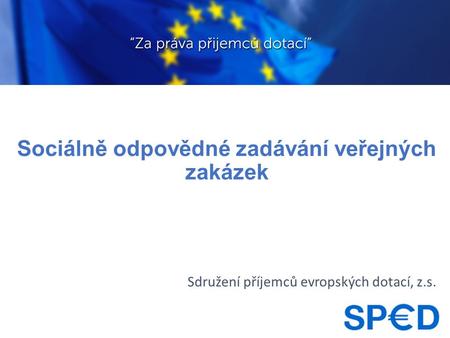 Sociálně odpovědné zadávání veřejných zakázek Sdružení příjemců evropských dotací, z.s.