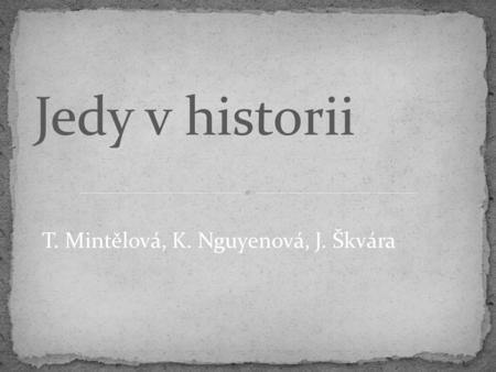 T. Mintělová, K. Nguyenová, J. Škvára Jedy v historii.