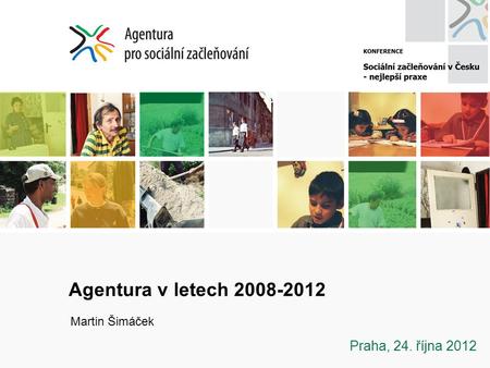 Agentura v letech 2008-2012 Martin Šimáček Praha, 24. října 2012.