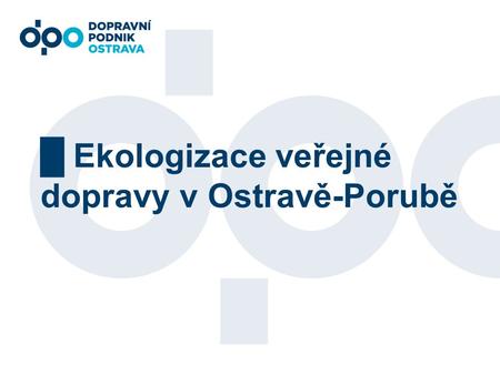 █ Ekologizace veřejné dopravy v Ostravě-Porubě