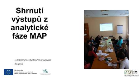 Shrnutí výstupů z analytické fáze MAP Jednání Partnerství MAP Chomutovsko 2.6.2016.