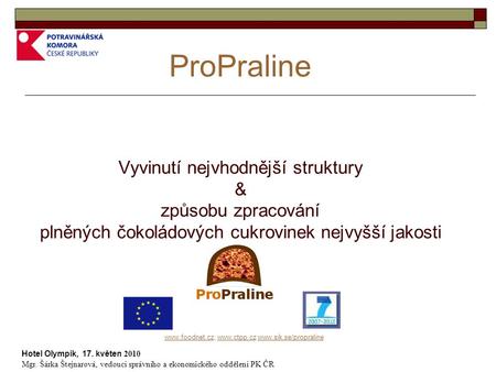 ProPraline Vyvinutí nejvhodnější struktury & způsobu zpracování.