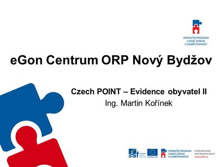 EGon Centrum ORP Nový Bydžov Czech POINT – Evidence obyvatel II Ing. Martin Kořínek.