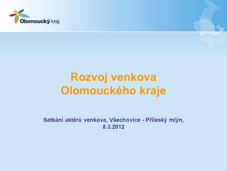 Rozvoj venkova Olomouckého kraje Setkání aktérů venkova, Všechovice - Příleský mlýn, 8.3.2012.