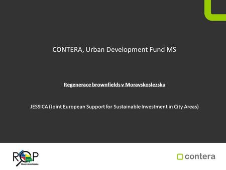 CONTERA, Urban Development Fund MS Regenerace brownfields v Moravskoslezsku JESSICA (Joint European Support for Sustainable Investment in City Areas)