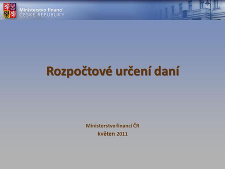 Rozpočtové určení daní Ministerstvo financí ČR květen 2011.