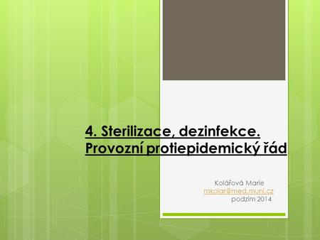 4. Sterilizace, dezinfekce. Provozní protiepidemický řád Kolářová Marie podzim 2014.