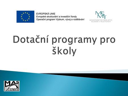 Šablony  Operační program Výzkum, vývoj a vzdělávání  Ministerstvo školství, mládeže a tělovýchovy  Výzva č. 02_16_022 Podpora škol formou projektů.