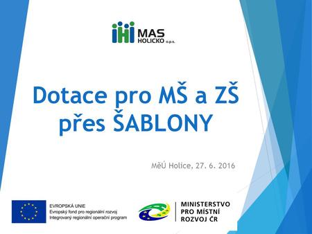 Dotace pro MŠ a ZŠ přes ŠABLONY MěÚ Holice, 27. 6. 2016.