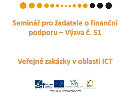 Seminář pro žadatele o finanční podporu – Výzva č. 51 Veřejné zakázky v oblasti ICT.