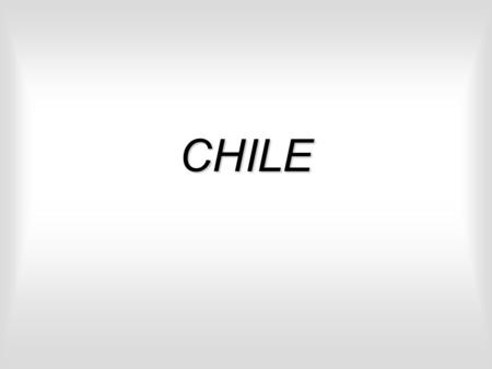 CHILE. Přímořský stát, jihozápad Jižní Ameriky Hlavní město: Santiago de Chile Rozloha : 755 839 km² Počet obyvatel: 16 598 074 Jazyk: španělština Ostrovy: