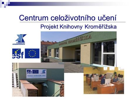 Centrum celoživotního učení Projekt Knihovny Kroměřížska.