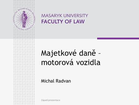 Zápatí prezentace Majetkové daně – motorová vozidla Michal Radvan.