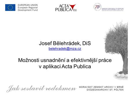 Josef Bělehrádek, DiS Možnosti usnadnění a efektivnější práce v aplikaci Acta Publica.