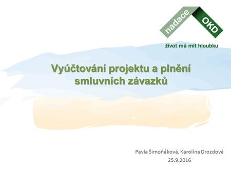 Vyúčtování projektu a plnění smluvních závazků Pavla Šimoňáková, Karolína Drozdová 25.9.2016.