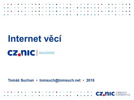 Internet věcí Tomáš Suchan 2015.
