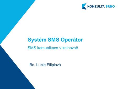 Systém SMS Operátor SMS komunikace v knihovně Bc. Lucie Filipiová.