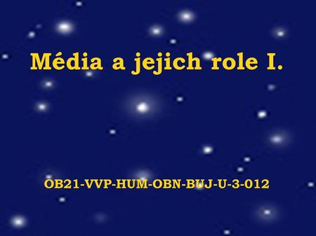 Média a jejich role I. OB21-VVP-HUM-OBN-BUJ-U-3-012.
