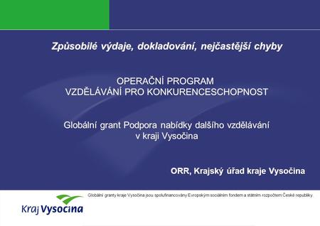 Alena Zítková Globální granty kraje Vysočina jsou spolufinancovány Evropským sociálním fondem a státním rozpočtem České republiky.