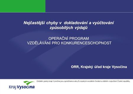 Alena Zítková INVESTICE DO ROZVOJE VZDĚLÁVÁNÍ Globální granty kraje Vysočina jsou spolufinancovány Evropským sociálním fondem a státním rozpočtem České.