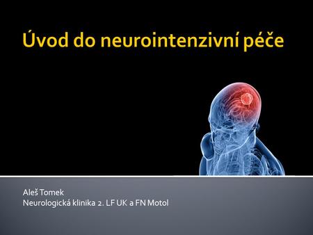 Aleš Tomek Neurologická klinika 2. LF UK a FN Motol.
