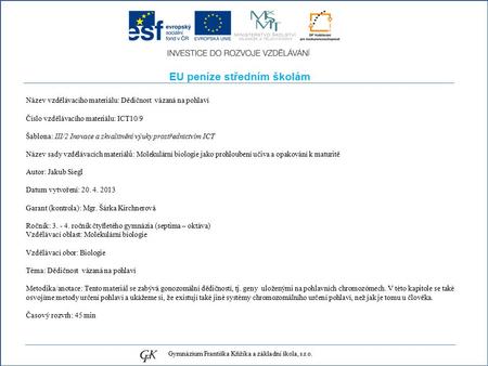 EU peníze středním školám Název vzdělávacího materiálu: Dědičnost vázaná na pohlaví Číslo vzdělávacího materiálu: ICT10/9 Šablona: III/2 Inovace a zkvalitnění.