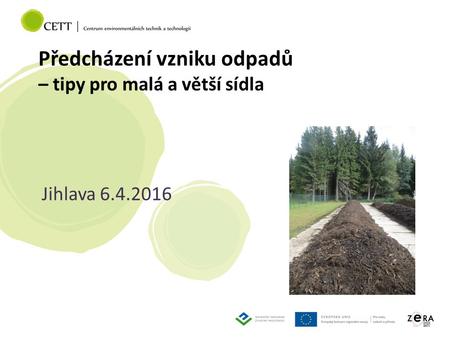 Předcházení vzniku odpadů – tipy pro malá a větší sídla Jihlava 6.4.2016.