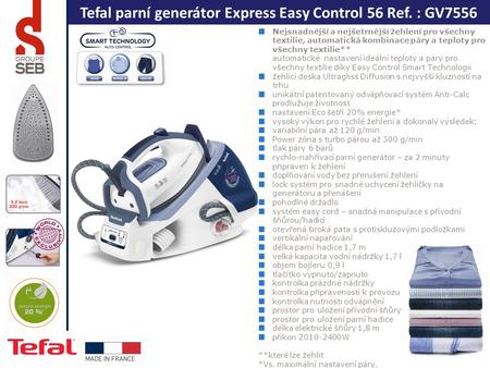 Tefal parní generátor Express Easy Control 56 Ref. : GV7556 Nejsnadnější a nejšetrnější žehlení pro všechny textilie, automatická kombinace páry a teploty.