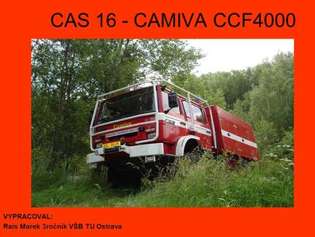 CAS 16 - CAMIVA CCF4000 VYPRACOVAL: Rais Marek 3ročník VŠB TU Ostrava.