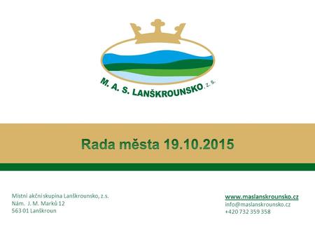 Místní akční skupina Lanškrounsko, z.s. Nám. J. M. Marků 12 563 01 Lanškroun  +420 732 359 358.