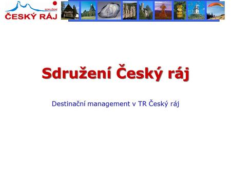 Sdružení Český ráj Destinační management v TR Český ráj.