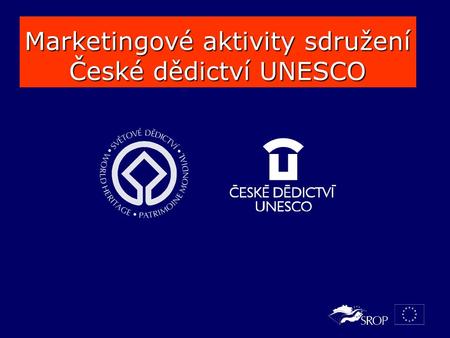 Marketingové aktivity sdružení České dědictví UNESCO.