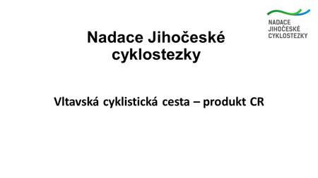 Nadace Jihočeské cyklostezky Vltavská cyklistická cesta – produkt CR.