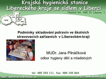 Podmínky skladování potravin ve školních stravovacích zařízeních v Libereckém kraji MUDr. Jana Pilnáčková odbor hygieny dětí a mladistvých.