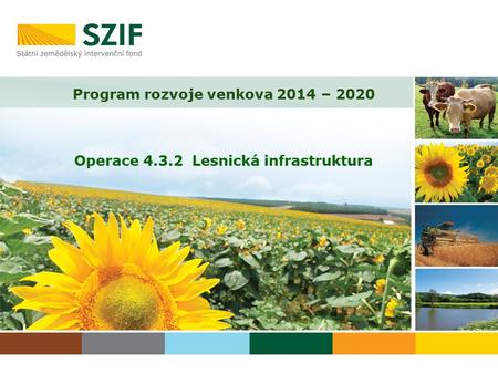 Program rozvoje venkova 2014 – 2020 Operace 4.3.2 Lesnická infrastruktura.