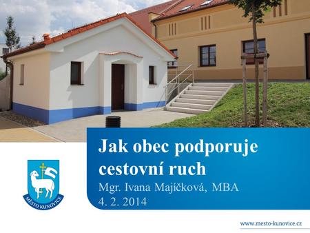 Jak obec podporuje cestovní ruch Mgr. Ivana Majíčková, MBA 4. 2. 2014.