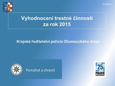 27.9.2016 Vyhodnocení trestné činnosti za rok 2015 Krajské ředitelství policie Olomouckého kraje.