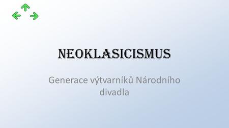 Neoklasicismus Generace výtvarníků Národního divadla.