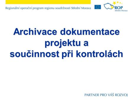 Archivace dokumentace projektu a součinnost při kontrolách.