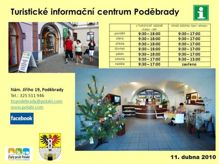 Turistické informační centrum Poděbrady Nám. Jiřího 19, Poděbrady Tel.: 325 511 946  V TURISTICKÉ SEZONĚ duben -