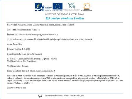 EU peníze středním školám Název vzdělávacího materiálu: Dědičnost krevních skupin, mimojaderná dědičnost Číslo vzdělávacího materiálu: ICT10/11 Šablona: