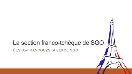 La section franco-tchèque de SGO ČESKO-FRANCOUZSKÁ SEKCE SGO.